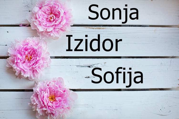 NJIHOV JE DAN Imendan slave Sonja, Sofija i Izidor