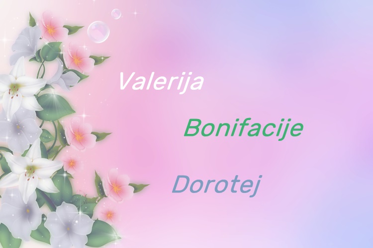 Danas imendan slave Bonifacije, Dorotej i Valerija – doznajte što znače njihova imena!